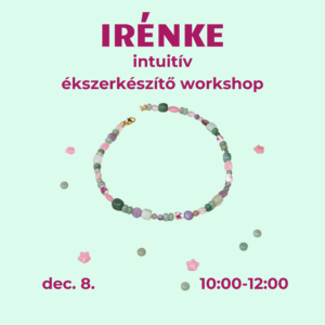 IRÉNKE - intuitív ékszerkészítő workshop - december 8.