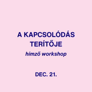 A kapcsolódás terítője - hímző workshop - dec. 21.